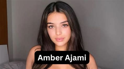 amber ajami bio|Amber Ajami (Model) Age, Biography, Wiki, Height, Weight & Net。